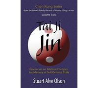 Tai Ji Jin: Discourses on Intrinsic Energies for Mastery of Self-Defense Skills