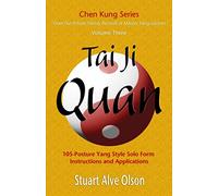 Tai Ji Quan: 105-Posture Yang Style Solo Form Instructions and Applications