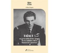 TAÏAUT !: Ou l évocation d une époque où les hommes libres étaient des guerriers