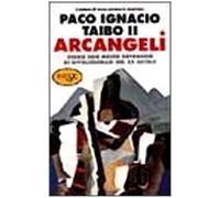 Taibo Paco Ignacio I - Arcangeli