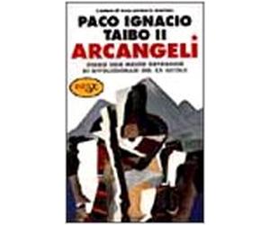 Taibo Paco Ignacio I - Arcangeli