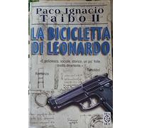 Taibo Paco Ignacio I - Bicicletta Di Leonardo (La)