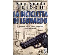 Taibo Paco Ignacio I - Bicicletta Di Leonardo (La)