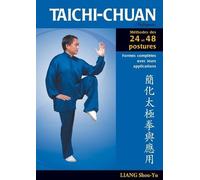 Taichi-chuan : Méthode des vingt-quatre et quarante-huit postures: Formes complètes avec leurs applications