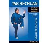 Taichi-chuan : Méthode des vingt-quatre et quarante-huit postures: Formes complètes avec leurs applications