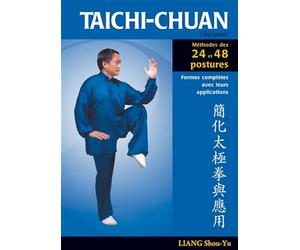 Taichi-chuan : Méthode des vingt-quatre et quarante-huit postures: Formes complètes avec leurs applications