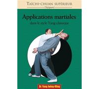 Taichi-chuan supérieur : Applications martiales dans le style yang classique
