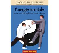 Taichi-chuan supérieur : Energie martiale pour tous les styles de taichi-chuan Théorie et énergie martiale - Jwing-Ming Yang - Budo Eds - broché - Guide