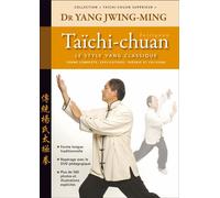 Taichi-chuan supérieur : Le style yang Enseignement approfondi de la forme classique - JWING-MING YANG (DOCTEUR) - Budo Eds - broché - Guide