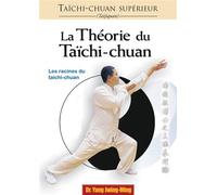 Taichi-chuan supérieur : Théorie Les racines du taïchi-chuan - Jwing-Ming Yang - Budo Eds - broché - Beau livre
