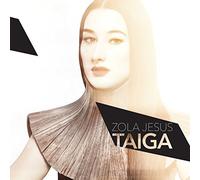 Taiga by Zola Jesus (2014-08-03)