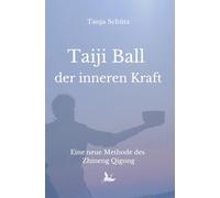 Taiji Ball der inneren Kraft / Eine neue Methode des Zhineng Qigong nach den Lehren von Prof. Dr. Pang Ming: Durch Fragen und Antworten wird der Taiji ... über Zhineng Qigong besser verstanden.