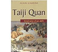 Taiji Quan itinéraire d'un défi Alain Caudine (Auteur)