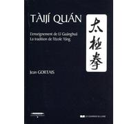 Taiji quan l'enseignement de Li Guang-hua : la tradition de l'école Yang - Jean Gortais - Courrier Du Livre - relié - Guide