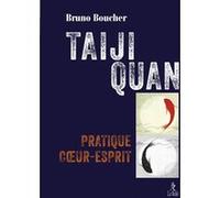 Taiji Quan - Pratique coeur-esprit Bruno Boucher (Auteur), Caroline Boucher (Illustration)