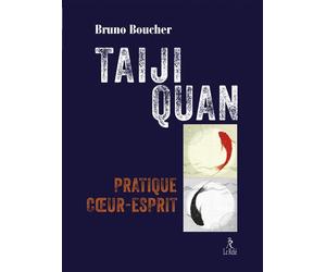 Taiji Quan - Pratique coeur-esprit - Bruno Boucher - Du Relie Eds - broché - Essai