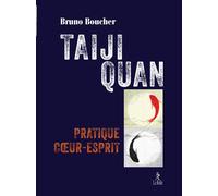 Taiji Quan, voie du coeur et de l'esprit - Bruno Boucher - Du Relie Eds - broché - Essai