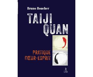 Taiji Quan, voie du coeur et de l'esprit - Bruno Boucher - Du Relie Eds - broché - Essai