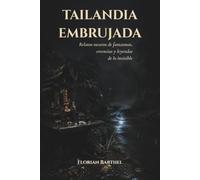 Tailandia embrujada: Relatos oscuros de fantasmas, creencias y leyendas de lo invisible