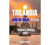TAILANDIA GUÍA DE VIAJE 2026: Aventura, cultura y relax