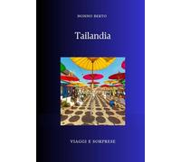 Tailandia: Il paese del sorriso e dell'anima buddhista