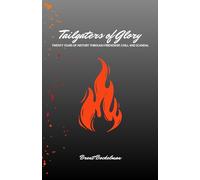 Tailgaters of Glory: Twenty Years of History Through Friendship, Chili, and Scandal
