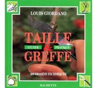 Taille et greffe: Guide pratique, 300 dessins techniques