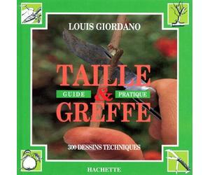 Taille et greffe: Guide pratique, 300 dessins techniques