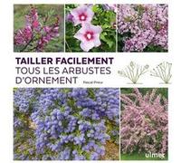 Tailler facilement tous les arbustes d'ornement Pascal Prieur (Auteur), JAC BOUTAUD (Préface)