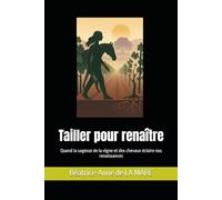 Tailler pour renaître: Quand la sagesse de la vigne et des chevaux éclaire nos renaissances