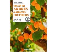 Tailler ses arbres et arbustes fruitiers - Thérèse Tredoulat - Rustica - broché - Guide