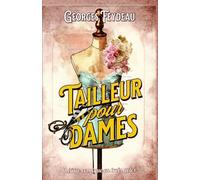 Tailleur pour dames théâtre comique en trois actes: Édition collector