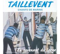 Taillevent - en Revenant du Large Chants Marins Vol 1
