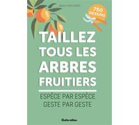 Taillez tous les arbres fruitiers - Jean-Yves Prat - Rustica - broché - Guide