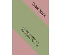 Tailor Made: Healing, Identity, and Restoration After Loss