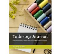 Tailoring Journal: Body Measurements & Sewing Project Log for Fashion Designers