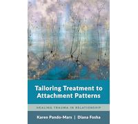 Tailoring Treatment to Attachment Patterns: Healing Trauma in Relationship