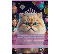 Tails from the Other Side: How Pets Survived Their Humans.: A Fur-Raising Collection of Pet Confessions, Complaints, and Chewed Remotes An emotional support book… for the pets.