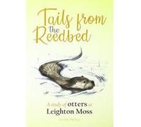 Tails from the Reedbed: A study of otters at Leighton Moss - [Livre en VO] Elaine Prince (Auteur)