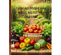 TÁIM AG FOGHLAIM AGUS AG DATHÚ GLASRAÍ: Do pháistí idir 4 agus 10 mbliana d’aois