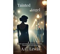 Tainted Angel: A Dark and Seductive Romance of Passion, Betrayal, and Redemption