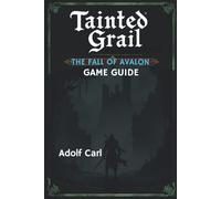 Tainted Grail The Fall of Avalon Game Guide: Explore the corrupted world, battling creatures and uncovering secrets