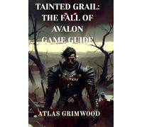 Tainted Grail: The Fall of Avalon: Navigate Avalon's Mysteries: Strategy Guide for the Fall of Avalon