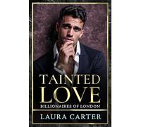 Tainted Love: A sinfully sexy and seductive dark billionaire romance from Laura Carter for 2026