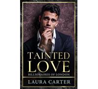 Tainted Love A steamy and seductive dark billionaire romance from Laura Carter for 2025 - Laura Carter - Boldwood Books - ebook (ePub) - Livre