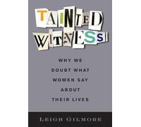 Tainted Witness: Why We Doubt What Women Say About Their Lives