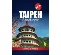 Taipeh Reiseführer 2025: Erkunden Sie Taiwans Stadt Versteckte Schätze, Attraktionen, Kultur, ikonische Sehenswürdigkeiten, Kulinarik, Geschichte und Abenteuer in Asien