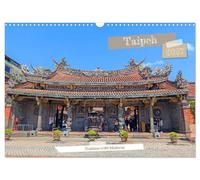 Taipeh - Tradition trifft Moderne (Wandkalender 2027 DIN A3 quer), CALVENDO Monatskalender: Metropole voller Kontraste