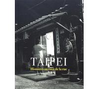 Taipei: Histoires au coin de la rue