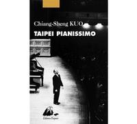 Taipei pianissimo Chiang-Sheng Kuo (Auteur), Pierre-Mong Lim (Traduction)